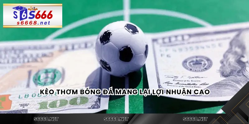 Kèo Thơm Bóng Đá - Cách Nhận Diện Và Săn Kèo Chuẩn Xác