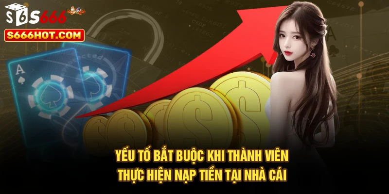 Nạp Tiền S666 - Quy Trình Thanh Toán Quan Trọng Khi Cá Cược